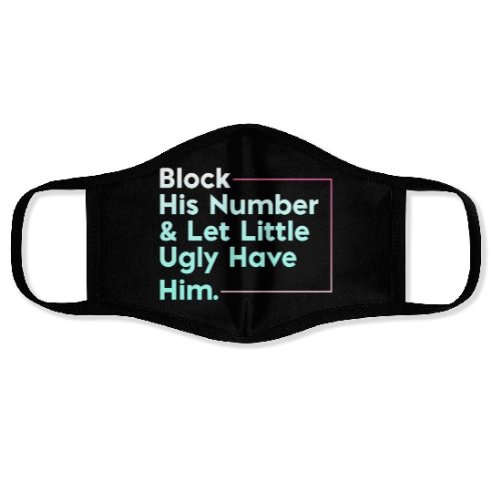 Block His Number Let Little Ugly Have Him Face Masks