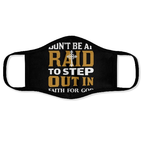 Don t Be Af Raid To Step Out In Faith For God Face Masks