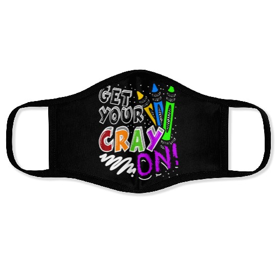 Get Your Cray On Teacher Appreciation Day Back To Face Masks