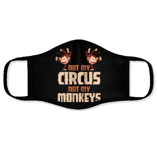Not My Circus Not My Monkeys Face Masks