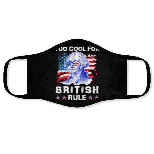 George Washington Too cool for British Rule US Face Masks