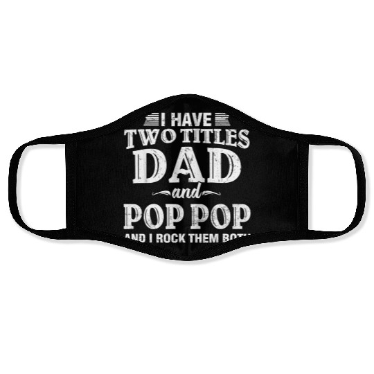 Distressed I Have Two Titles Dad And Pop Pop Face Masks