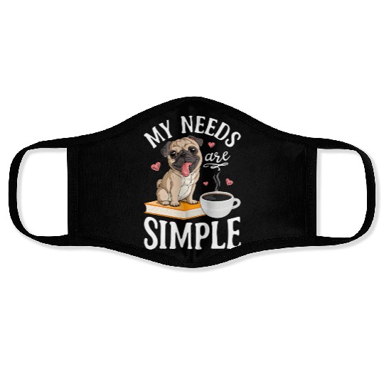 My Needs Are le Pug Dog Book Coffee Face Masks