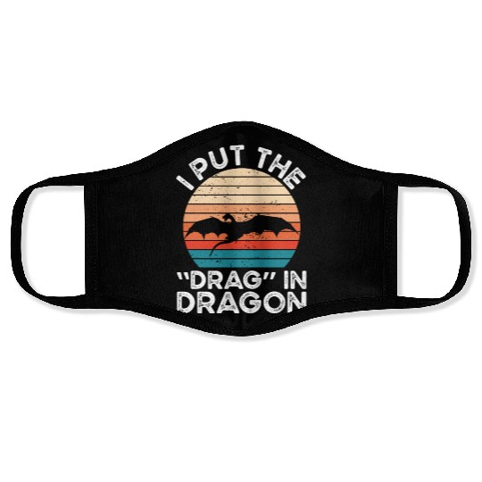 I put the drag in dragon Face Masks
