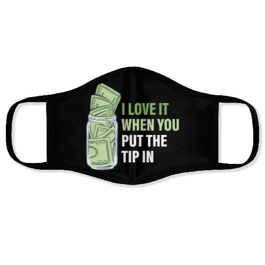 When You Put The Tip In Funny Bartender Face Masks