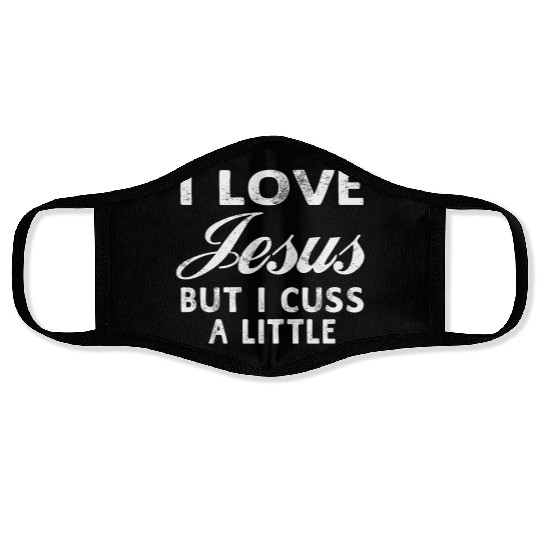 I Love Jesus But I Cuss A Little Christian Face Masks