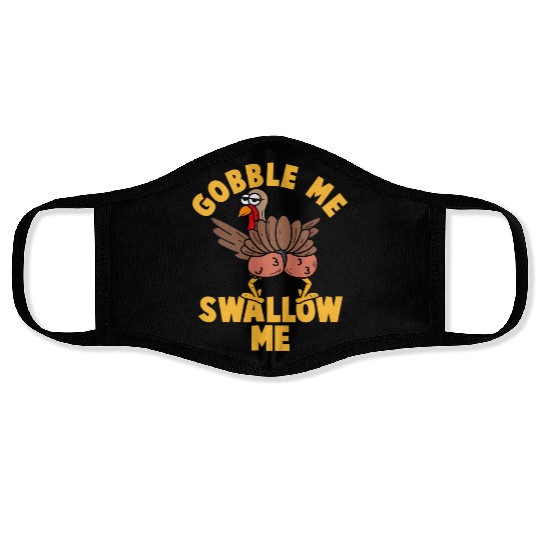 Twerking Turkey Gobble Me Swallow Me Thanksgiving Face Masks