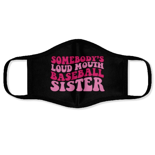 Somebody'S Loud Mouth Baseball Sister Face Masks