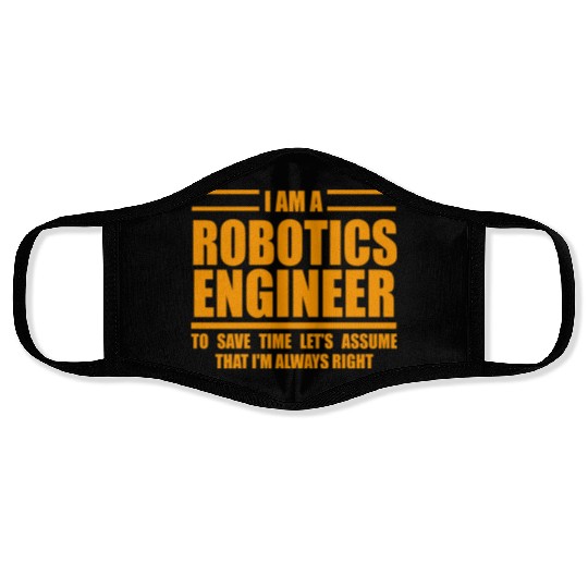 I m A Robotics Engineer To Save Time Just Assume Face Masks