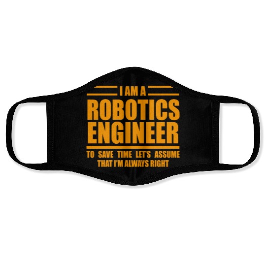 I m A Robotics Engineer To Save Time Just Assume Face Masks