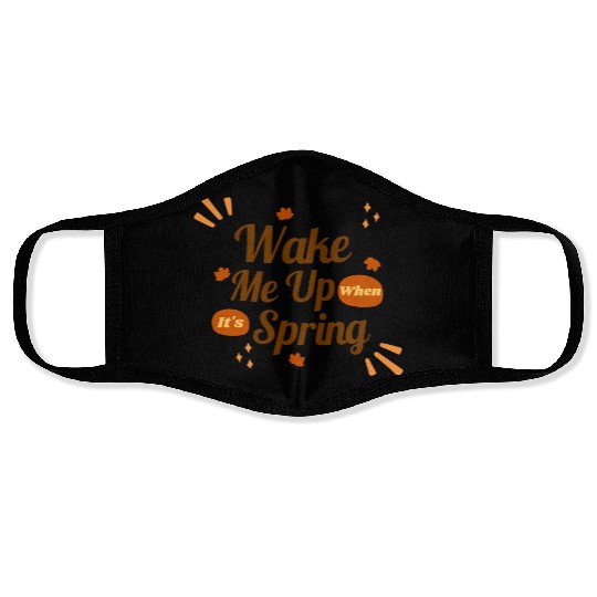 Wake Me Up When It s Spring Face Masks