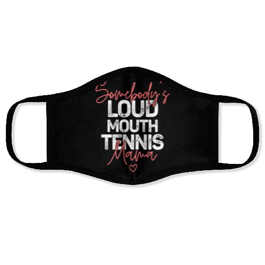 Somebody s Loudmouth Tennis Mama Mothers Day Face Masks
