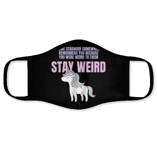 Stay Weird Unicorn Amazing Design For Weird People Face Masks
