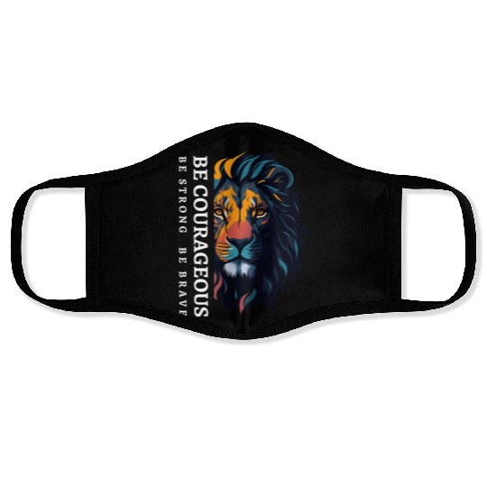 Be courageous, Be strong and courageous, Lion Head Face Masks