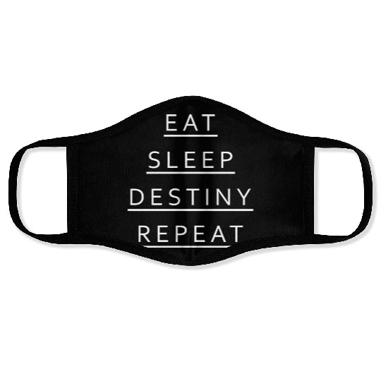 Eat Sleep Destiny Repeat Face Masks