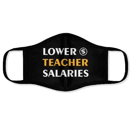 Teacher Lower Teacher Salaries Cool nostalgia Face Masks