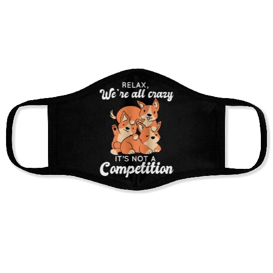 Kawaii Fox Relax We're All Crazy It's Not A Face Masks