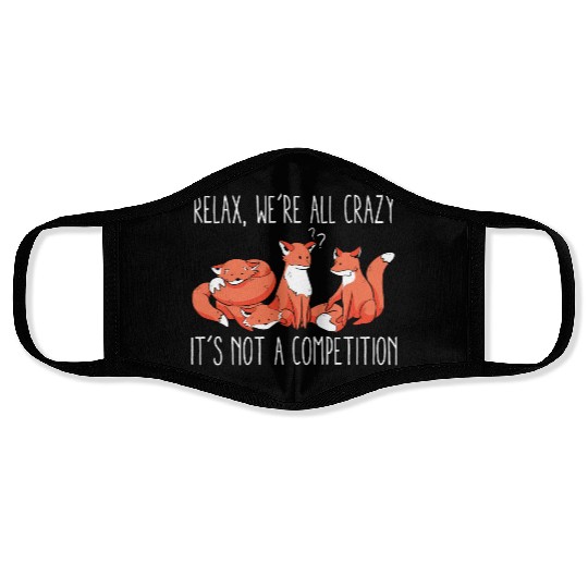 Kawaii Fox Relax We're All Crazy It's Not A Face Masks
