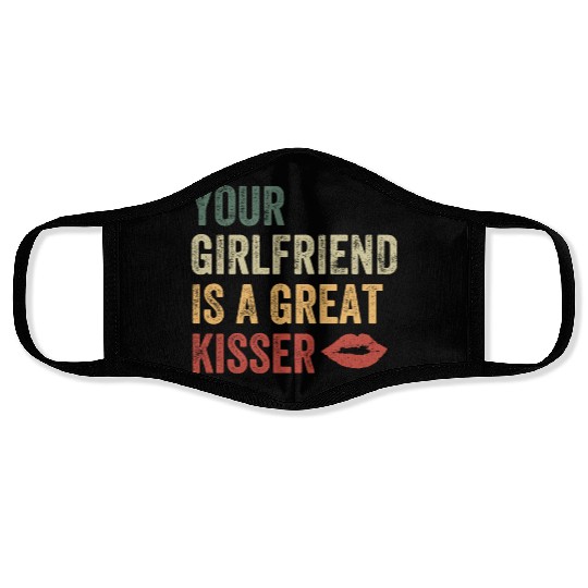 Your Girlfriend Is A Great Kisser Face Masks
