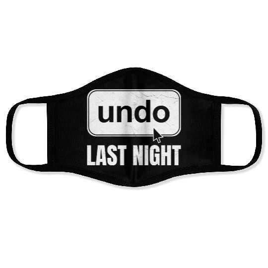 Undo Last Night Funny Next Day Regrets Command Z Face Masks