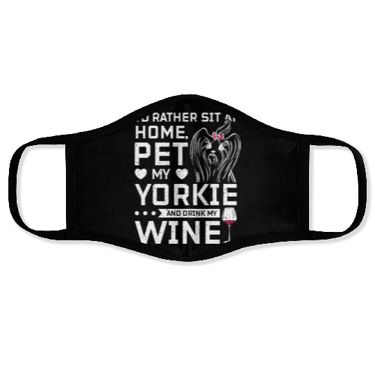 Sit at home and drink wine with my Yorkie Face Masks