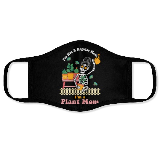 I m Not A Regular Mom I m A Plant Mom Face Masks