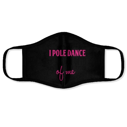 Everytime I Pole Dance Face Masks