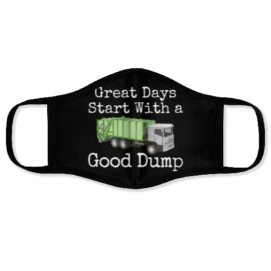 Hilarious Days Start With Good Dump Dustcart Face Masks