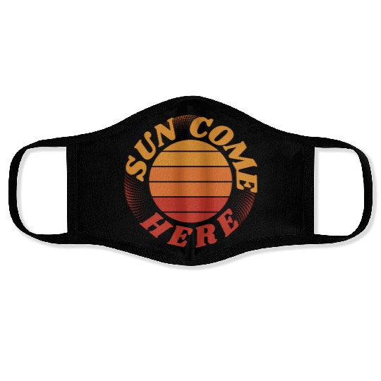 Sun come here large font Face Masks
