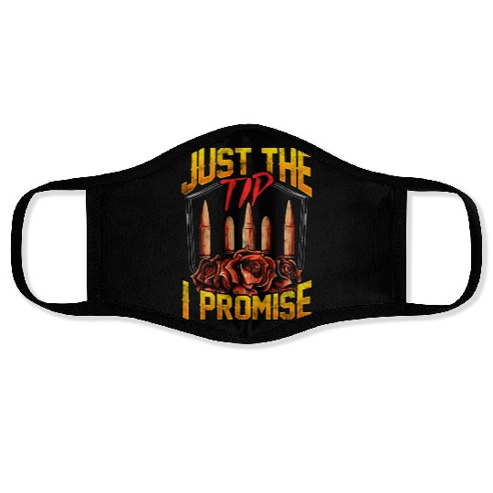 Just The Tip I Promise Bullet Pun Gun Rights Face Masks