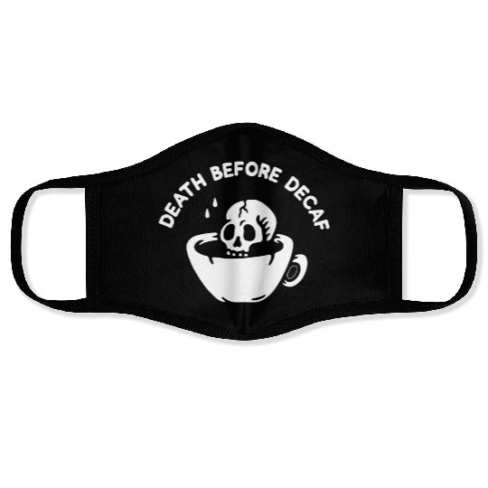 Death Before Decaf-Coffee Face Masks