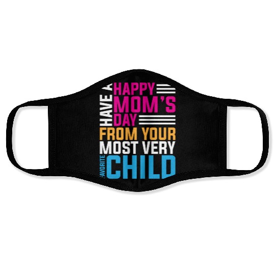 Have A Happy Mother'S Day From Your Most Very Favo Face Masks