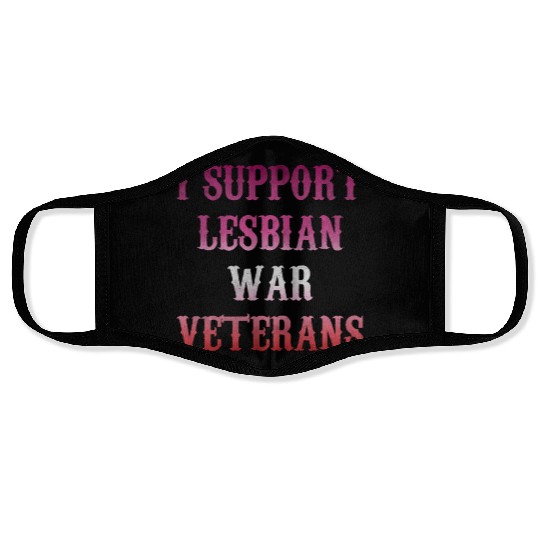 I support lesbian war veterans Face Masks