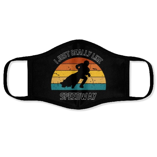 I JUST REALLY LIKE SPEEDWAY Face Masks