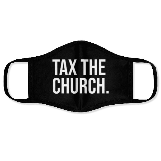 Tax The Church Anti Religion Funny Government Fare Face Masks