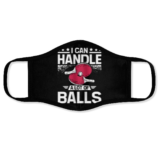 I can handle a lot of balls, funny Ping pong Face Masks