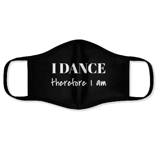 I Dance Therefore I Am Face Masks