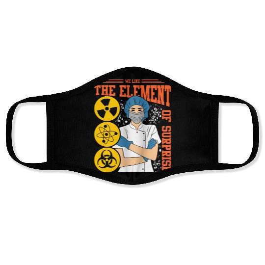 We Like The Element Of Surprise Face Masks