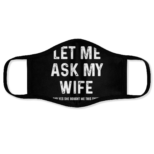 Let Me Ask My Wife Funny Sarcastic Face Masks