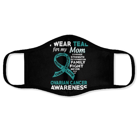 I Wear Teal For My Mom Ovarian Cancer Awareness Face Masks