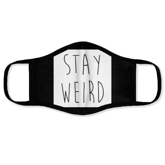 Stay Weird Funny Rude Offensive Sarcastic Quote Face Masks