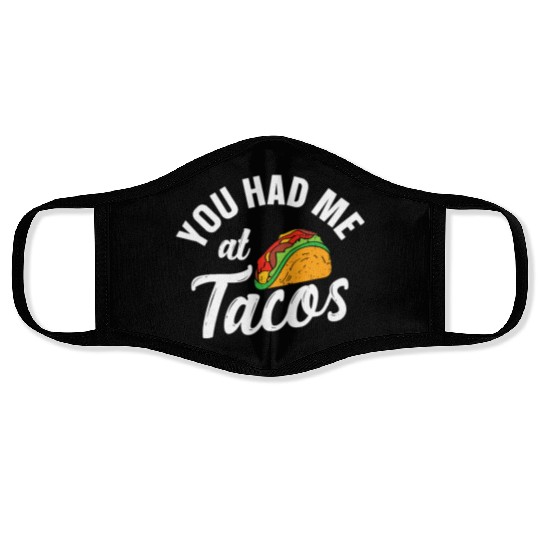 Cinco De Mayo, Taco You Had Me At Tacosyou hadme a Face Masks