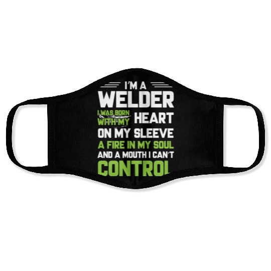 I m A Welder I Was Born With My Heart On My Sleeve Face Masks