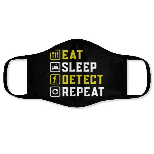 Eat Sleep Detect Repeat Awesome apparel for Metal Face Masks