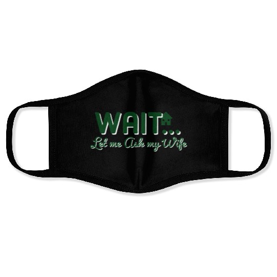 Let Me Ask My Wife Face Masks