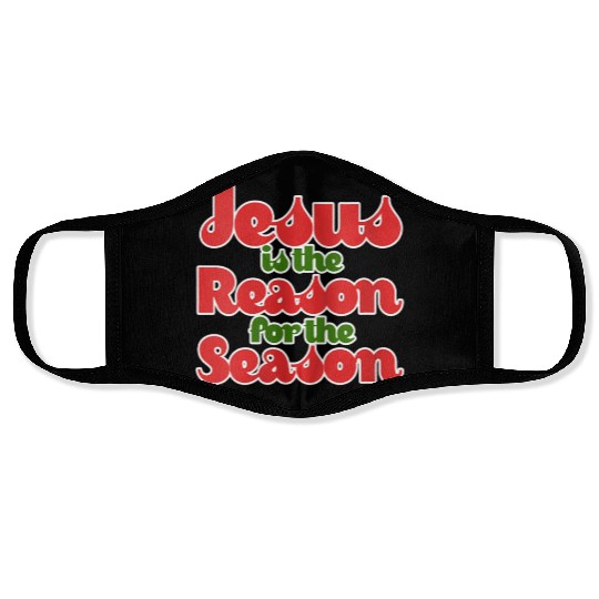 Jesus Is The Reason For The Season For Face Masks