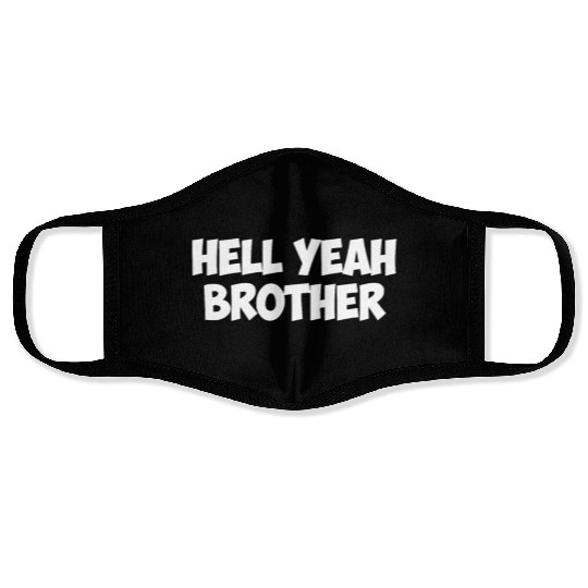hell yeah brother Face Masks