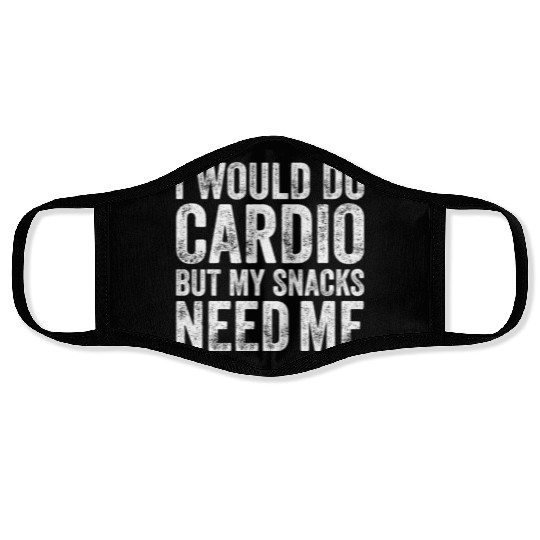 I Would Do Cardio But My Snacks Need Me, Workout Face Masks