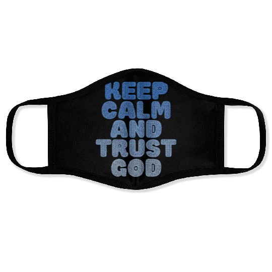 Keep Calm And Trust God Face Masks