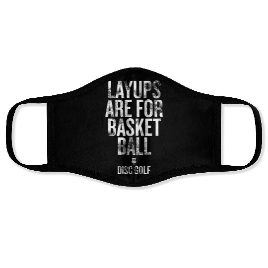 Layups are for basketball Disc golf Humorous Face Masks